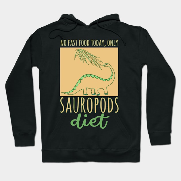 No fast food today, only Sauropods diet Hoodie by Katarinastudioshop